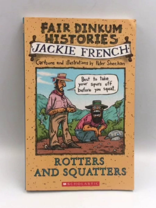 Rotters and Squatters : Fair Dinkum Histories - French,Jackie; 