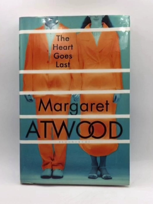 The Heart Goes Last -  Hardcover - Margaret Atwood; 