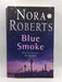 Blue Smoke - Roberts Nora; 