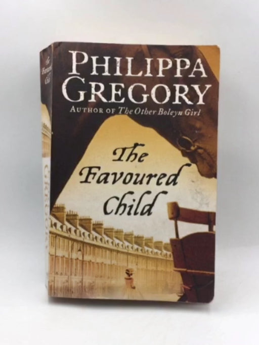 The Favoured Child - Philippa Gregory; 