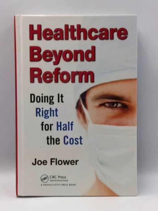 Healthcare Beyond Reform (Hardcover) - Joe Flower