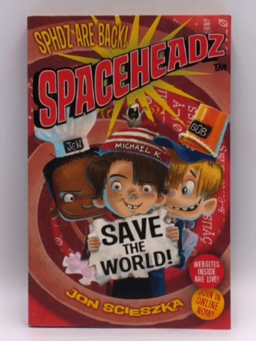 Spaceheadz Save the World - Jon Scieszka - Francesco Sedita