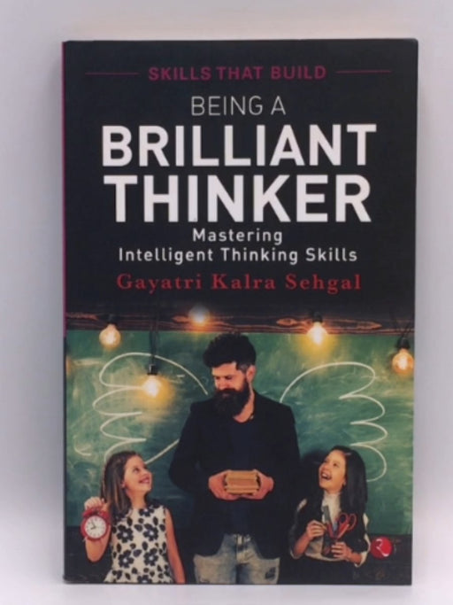 BEING A BRILLIANT THINKER - Kalra Gayatri Sehgal; 