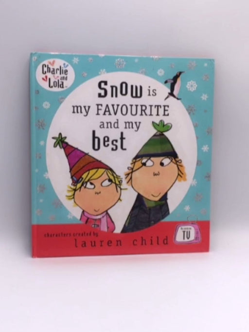 Snow Is My Favourite and My Best - Lauren Child; Samantha Hill; 