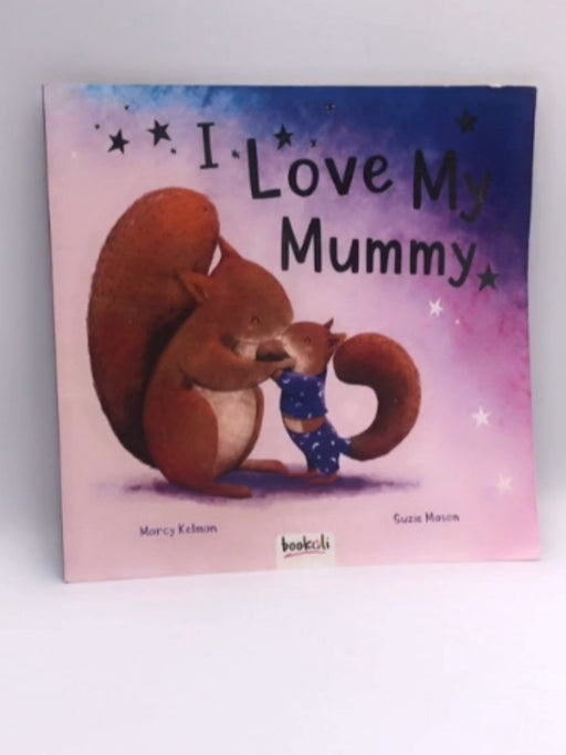 I Love My Mummy - Marcy Kelman; 