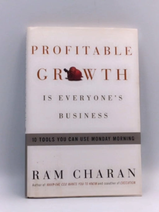 Profitable Growth is Everyone's Business - HARDCOVER - Ram Charan; 