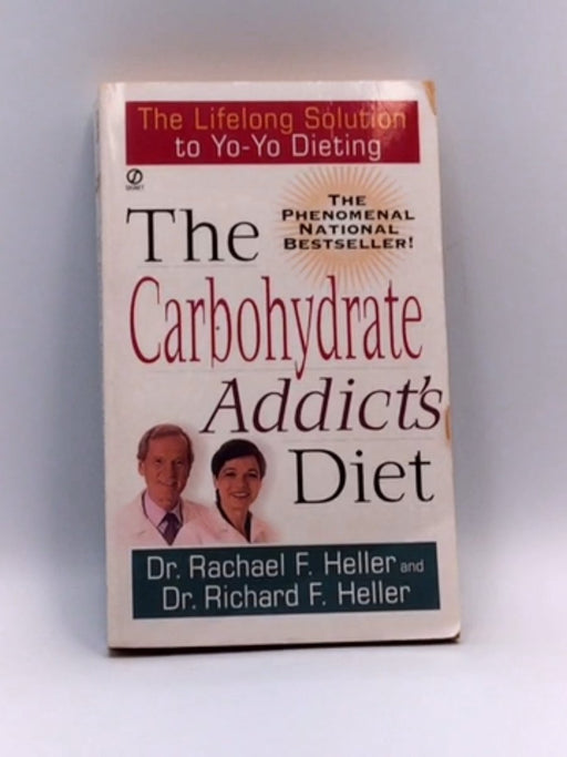 The Carbohydrate Addict's Diet - Rachael F. Heller; Richard Ferdinand Heller; 