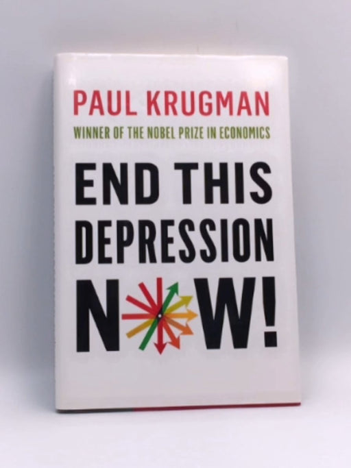 End This Depression Now! - Paul Krugman; 