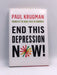 End This Depression Now! - Paul Krugman; 