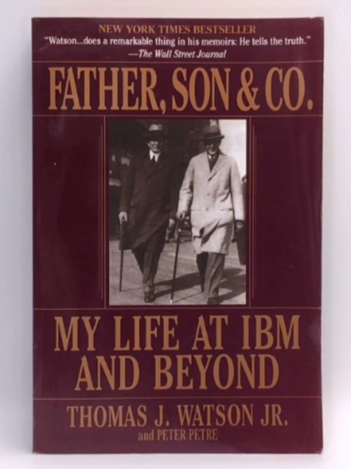 Father, Son & Co. - Thomas J. Watson; Peter Petre;