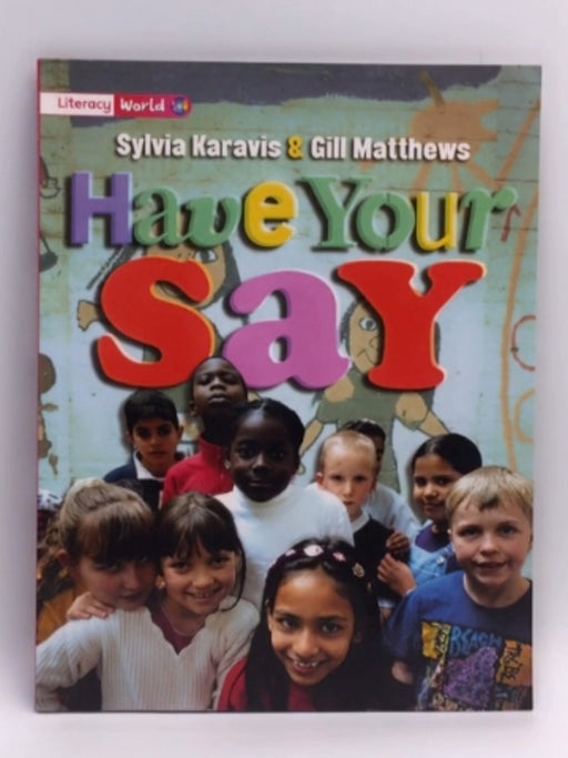 Have Your Say - Sylvia Karavis - Gill Matthews  