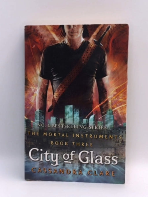 City of Glass - The Mortal Instruments Book Three - Cassandra Clare