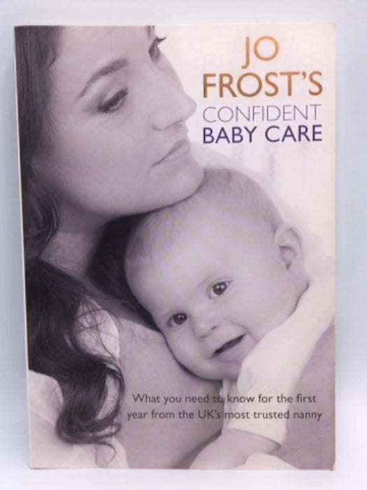 Jo Frost's Confident Baby Care - Jo Frost; 