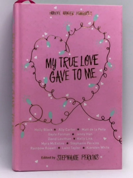 My True Love Gave to Me - Hardcover - Stephanie Perkins; 