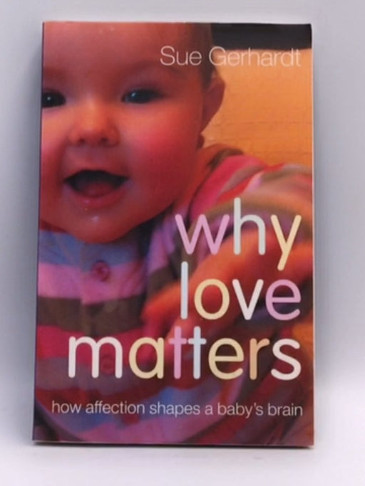 Why Love Matters - Sue Gerhardt; 