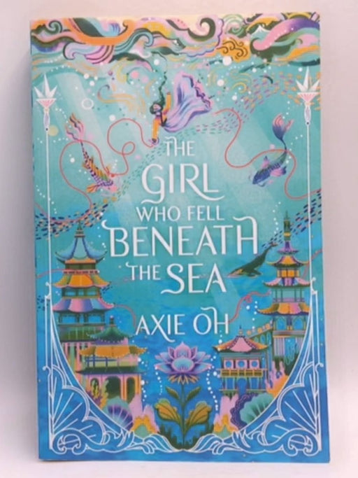The Girl Who Fell Beneath the Sea - Axie Oh; 