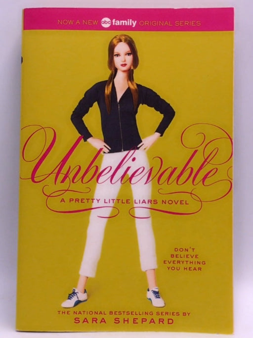 Pretty Little Liars #4: Unbelievable - Sara Shepard