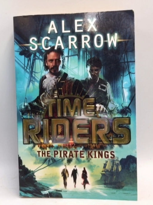Timeriders: The Pirate Kings (book 7) - Alex Scarrow