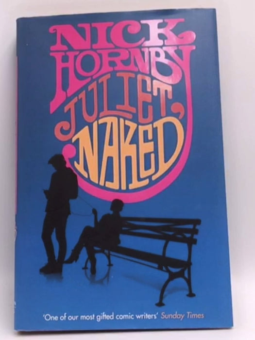 Juliet, Naked - Nick Hornby; 