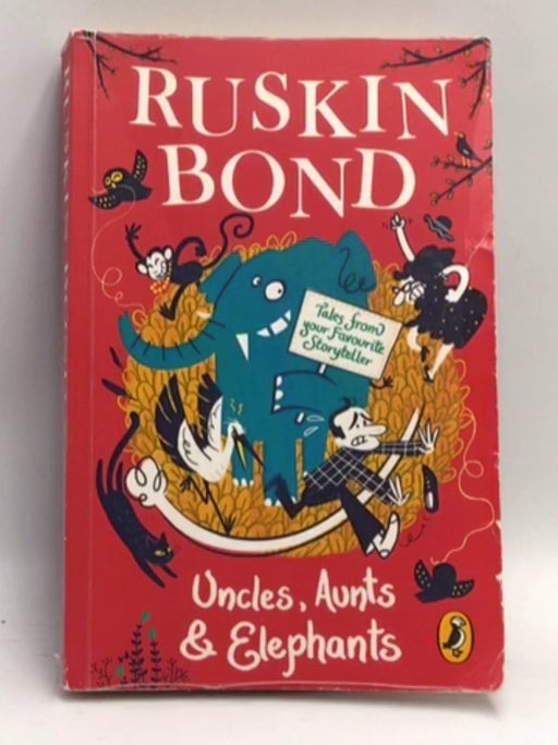 Uncles, Aunts & Elephants - Ruskin Bond; 