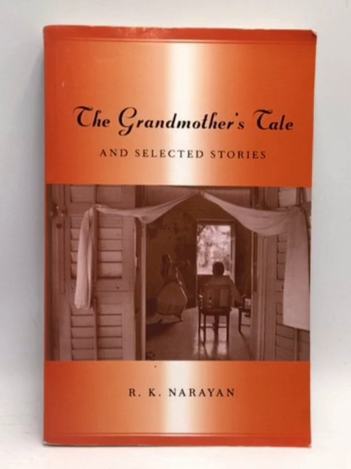 Grandmother's Tale And Selected Stories - R. K. Narayan