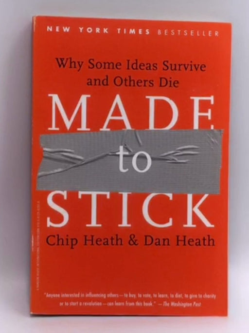 Made to Stick: Why Some Ideas Survive and Others Die - Chip Heath; Dan Heath; 