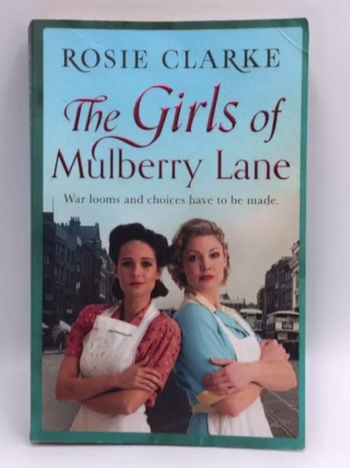 The Girls of Mulberry Lane - Rosie Clarke; 