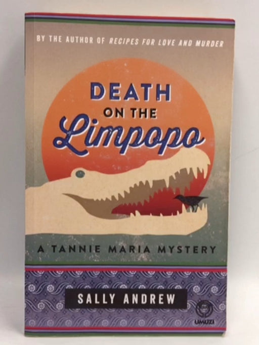 Death on the Limpopo - Sally Andrew; 