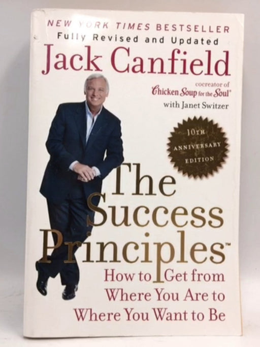 The Success Principles(TM) - 10th Anniversary Edition - Jack Canfield; Janet Switzer; 