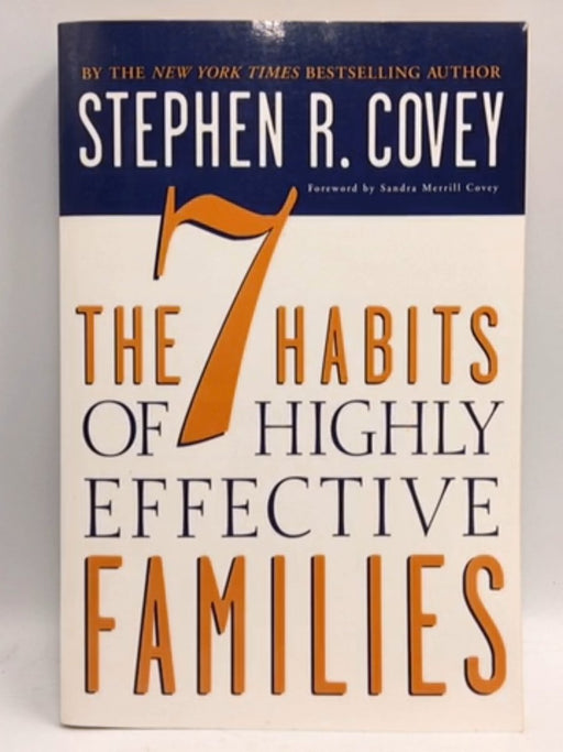 The 7 Habits of Highly Effective Families - Stephen R. Covey; 