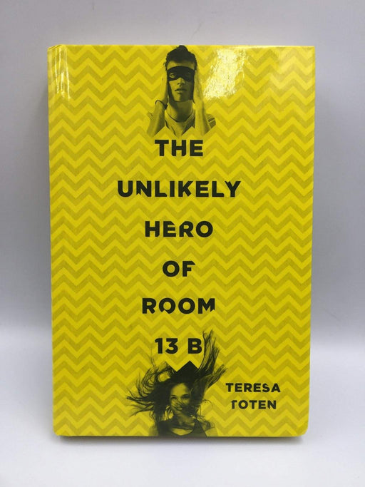 The Unlikely Hero of Room 13b - Hardcover - Teresa Toten; 
