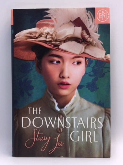 The Downstairs Girl (Hardcover) - Stacey Lee; 