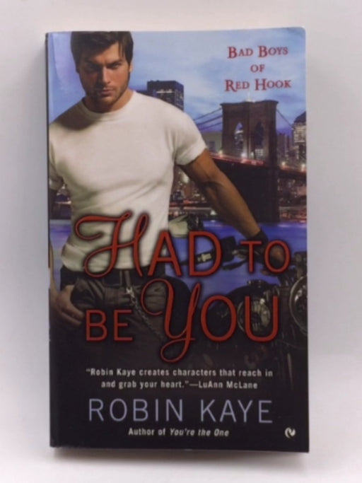 Had To Be You: Bad Boys of Red Hook - Kaye, Robin; 