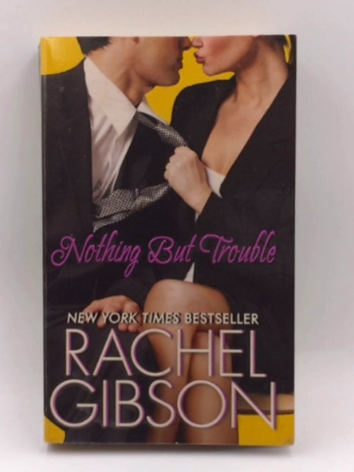 Nothing But Trouble - Rachel Gibson; 