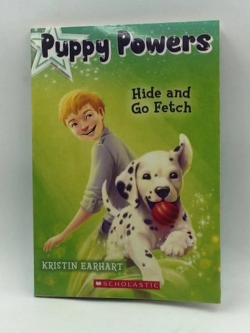 Puppy Powers #4: Hide and Go Fetch - Kristin Earhart; 