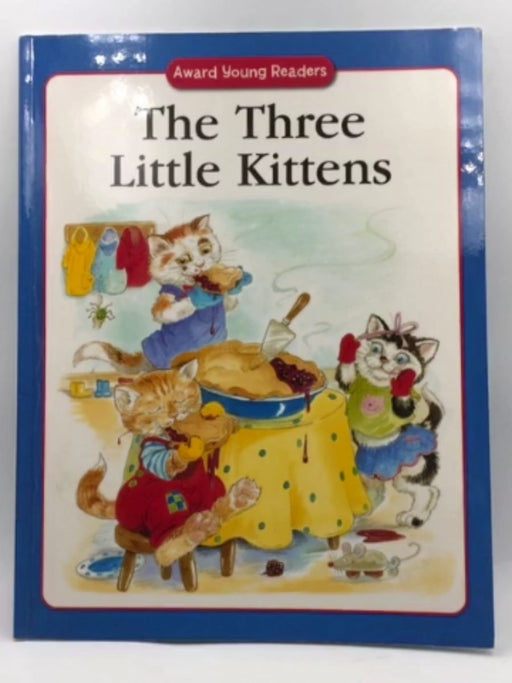 The Three Little Kittens: A Traditional Story with Simple Text and Large Type. for Ages 5 and Up (Award Young Readers series.