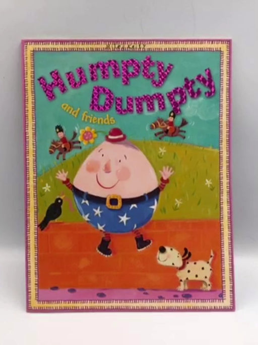 Humpty Dumpty And Friends - Miles Kelly Publishing; 