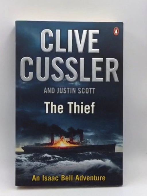 The Thief: Isaac Bell #5 - Cussler, Clive; Scott, Justin; 