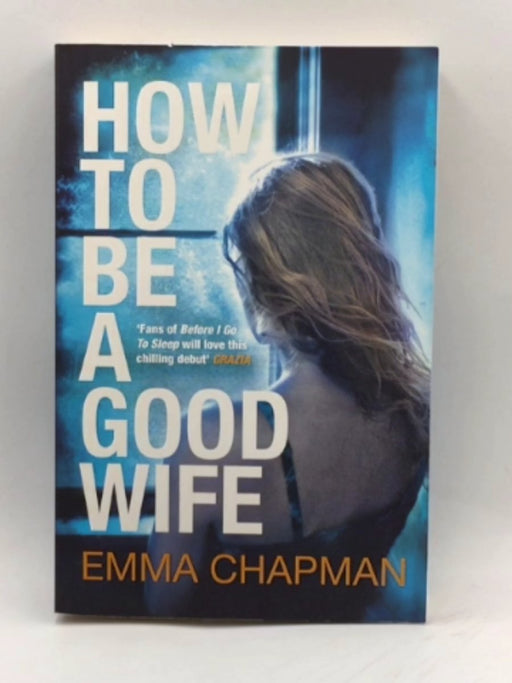 How to Be a Good Wife - Emma Chapman; 