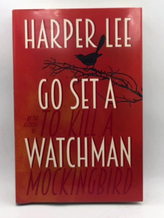Go Set a Watchman - Hardcover - Harper Lee; 
