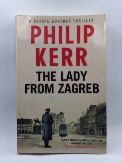 The Lady From Zagreb: Bernie Gunther Thriller 10 -  Philip Kerr