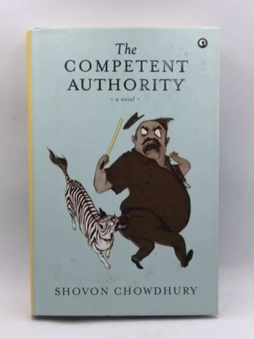 The Competent Authority - Hardcover - Shovon Chowdhury; 