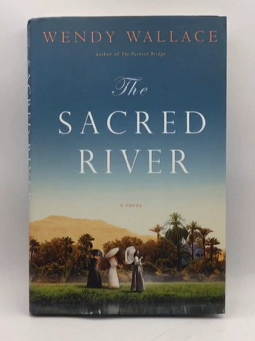 The Sacred River - Hardcover - Wendy Wallace; 