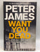 Want You Dead - Peter James; 