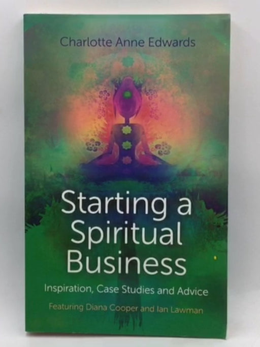 Starting a Spiritual Business - Charlotte Anne Edwards; 