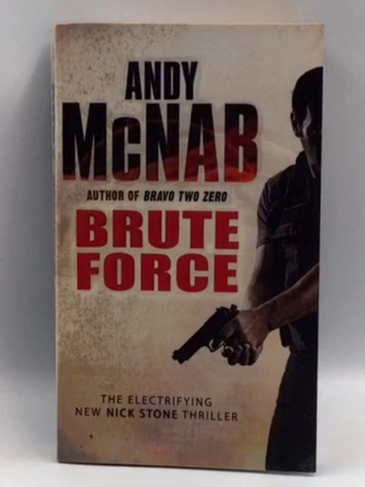 Brute Force (A Nick Stone Thriller, Book 11) - McNab, Andy; 