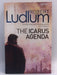 The Icarus Agenda - Robert Ludlum; 