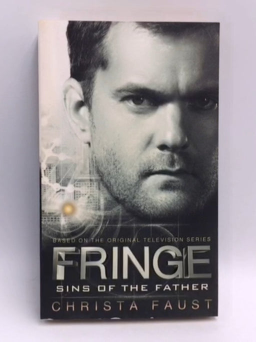 Fringe - Sins of the Father (novel #3) - Christa Faust; 