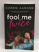 Fool Me Twice - Aarons, Carrie; 