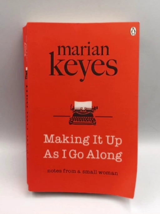 Making It Up As I Go Along - Marian Keyes; 